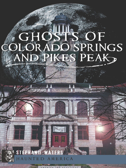 Title details for Ghosts of Colorado Springs and Pikes Peak by Stephanie Waters - Available